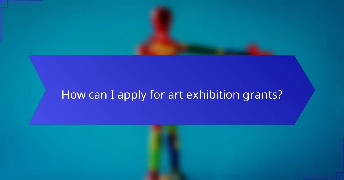 How can I apply for art exhibition grants?