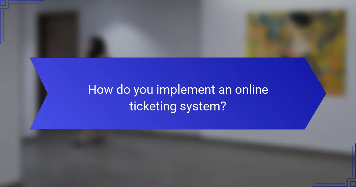 How do you implement an online ticketing system?