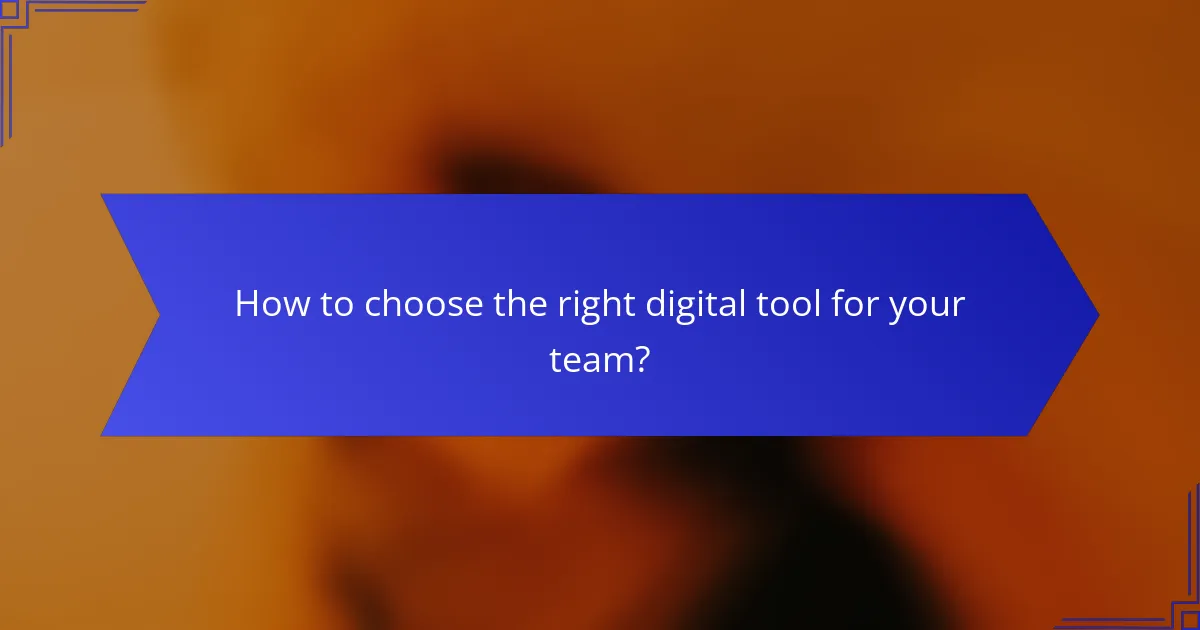 How to choose the right digital tool for your team?