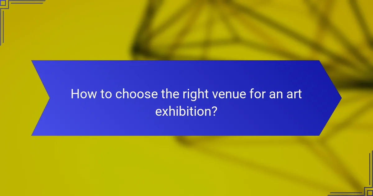 How to choose the right venue for an art exhibition?
