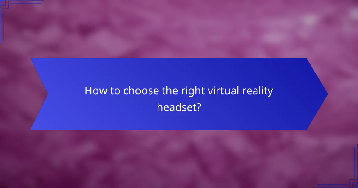 How to choose the right virtual reality headset?