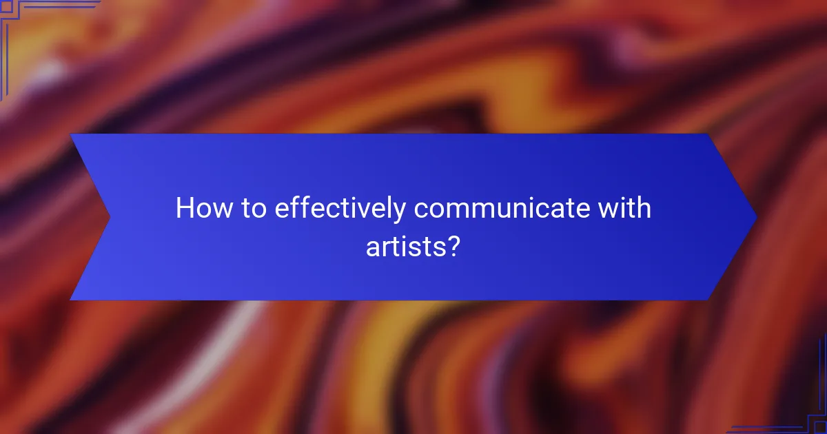 How to effectively communicate with artists?