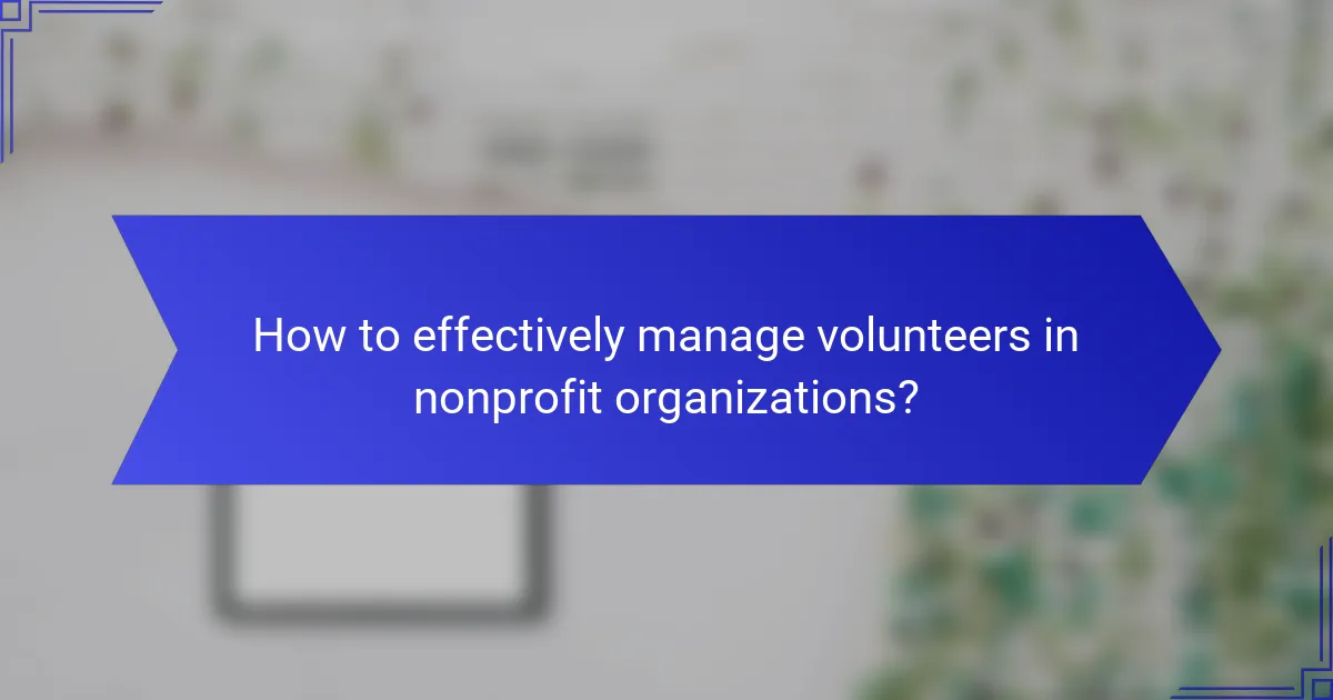 How to effectively manage volunteers in nonprofit organizations?