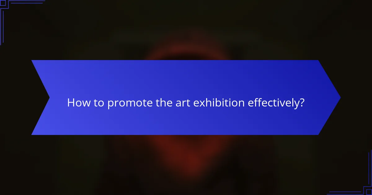 How to promote the art exhibition effectively?