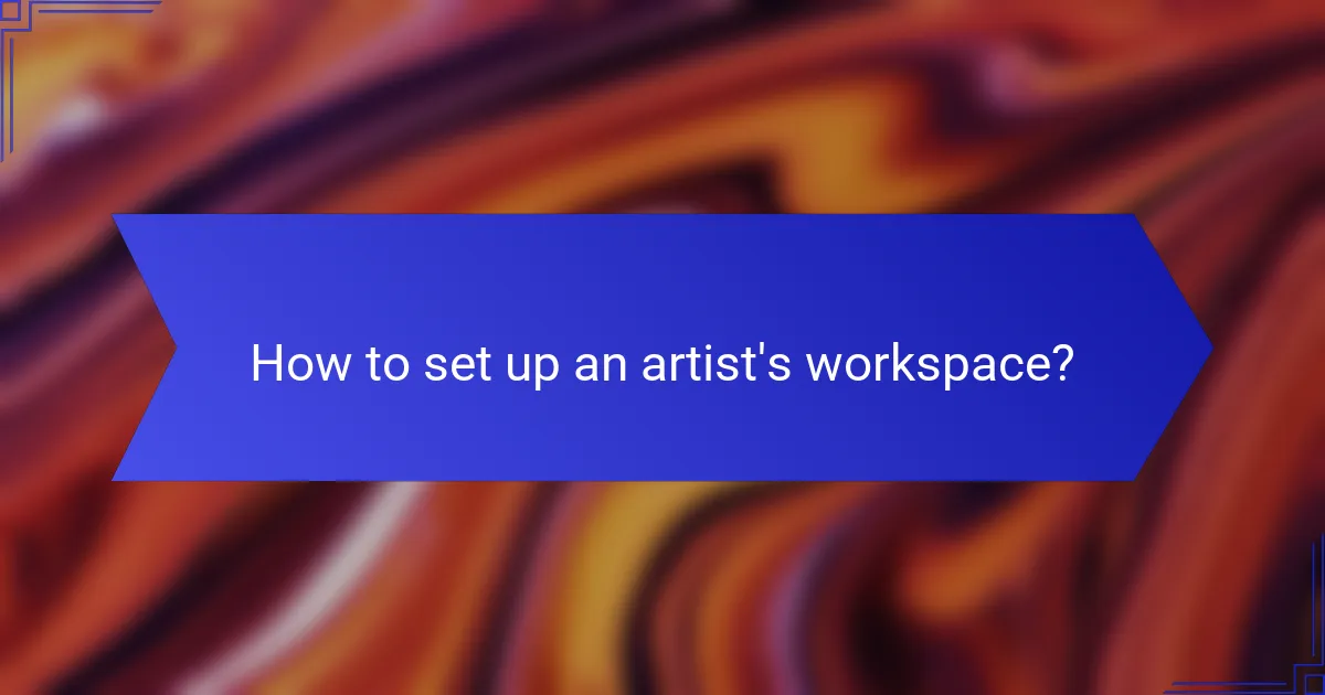 How to set up an artist's workspace?