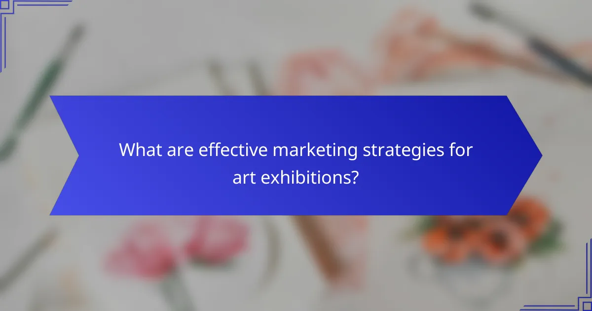 What are effective marketing strategies for art exhibitions?