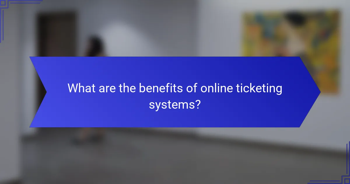 What are the benefits of online ticketing systems?