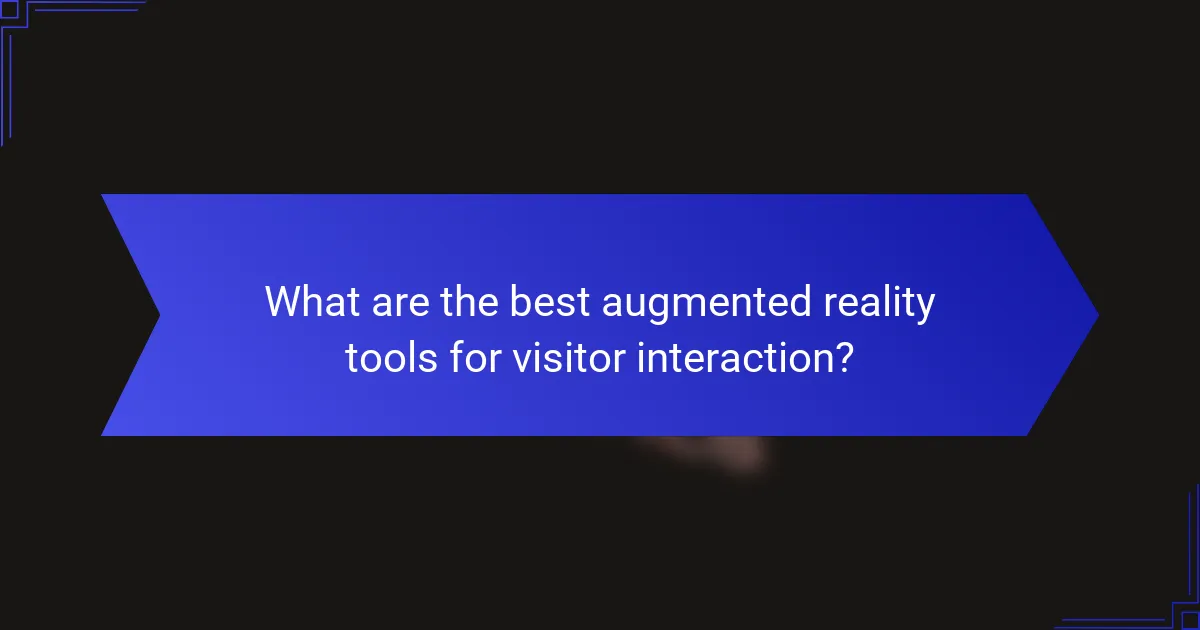 What are the best augmented reality tools for visitor interaction?