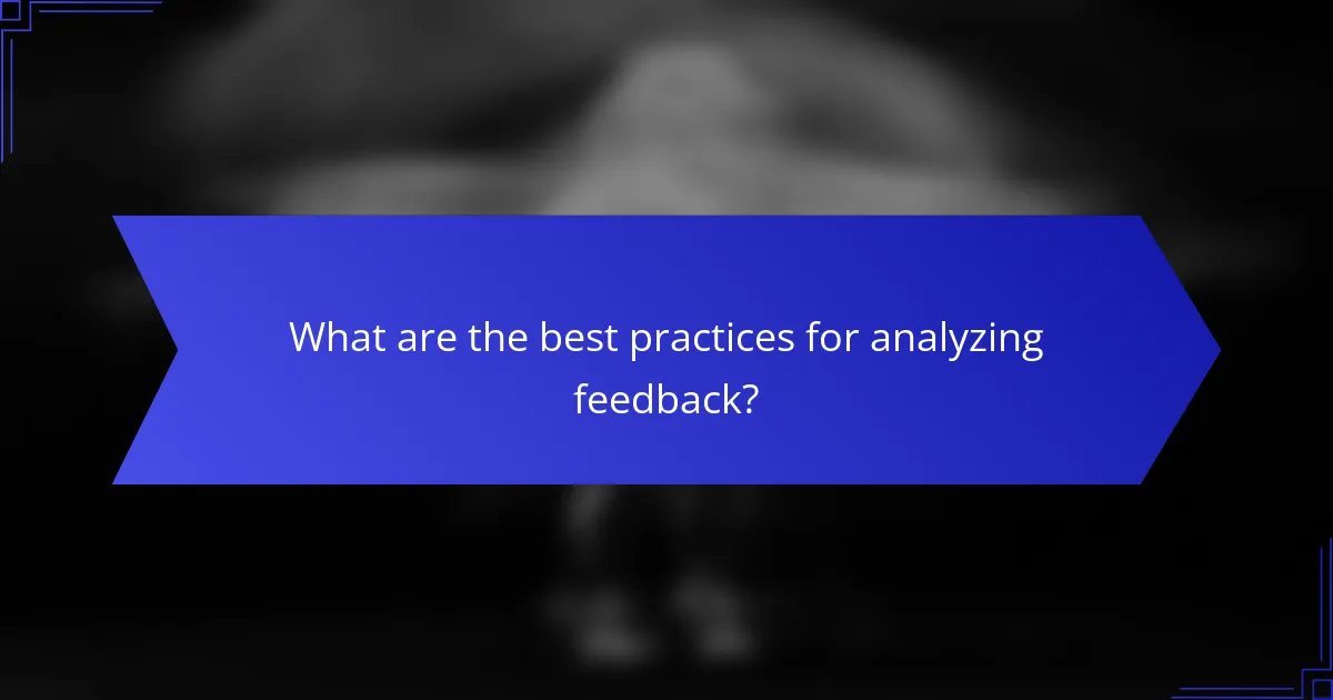 What are the best practices for analyzing feedback?