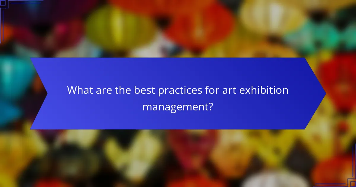 What are the best practices for art exhibition management?
