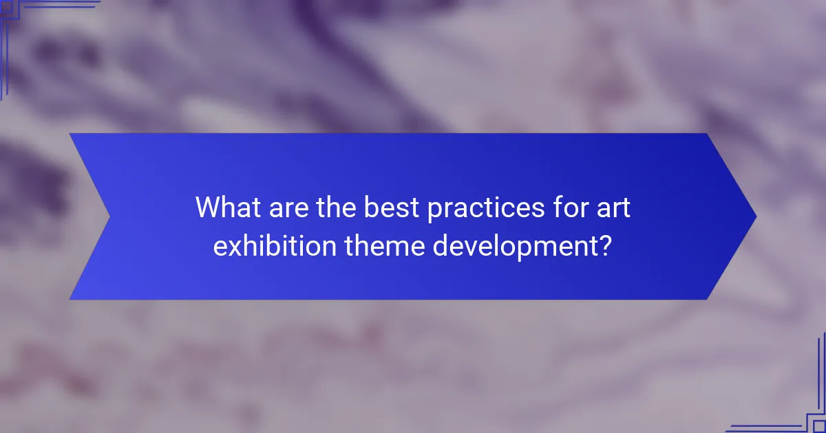 What are the best practices for art exhibition theme development?