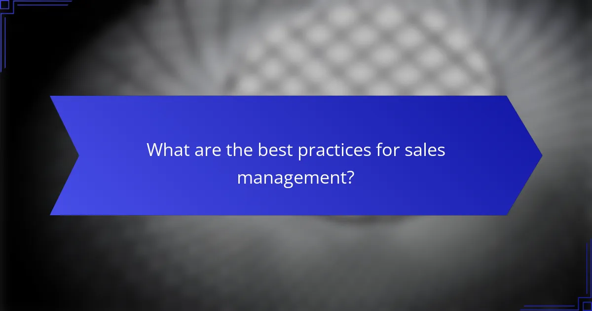 What are the best practices for sales management?