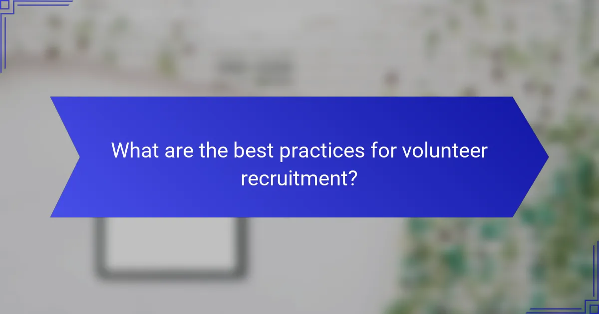 What are the best practices for volunteer recruitment?