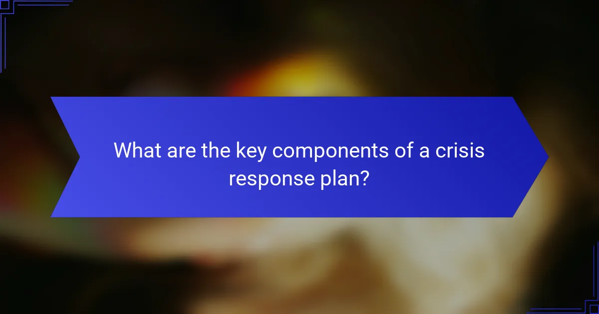 What are the key components of a crisis response plan?