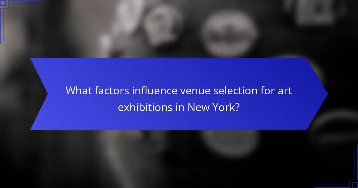 What factors influence venue selection for art exhibitions in New York?