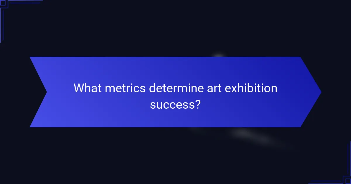 What metrics determine art exhibition success?