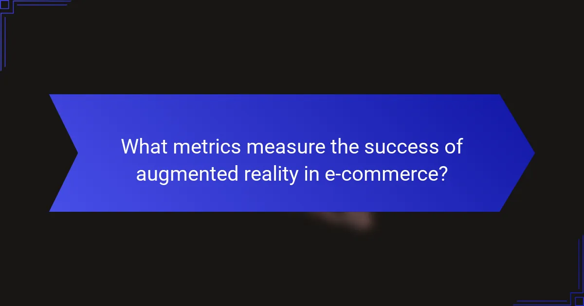 What metrics measure the success of augmented reality in e-commerce?