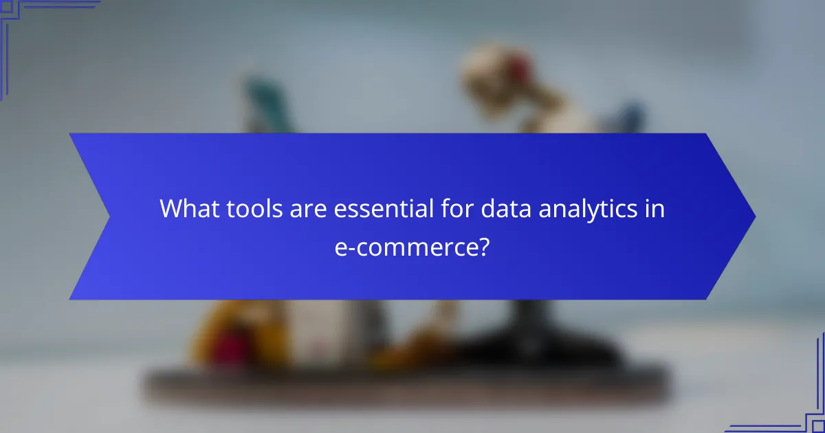 What tools are essential for data analytics in e-commerce?