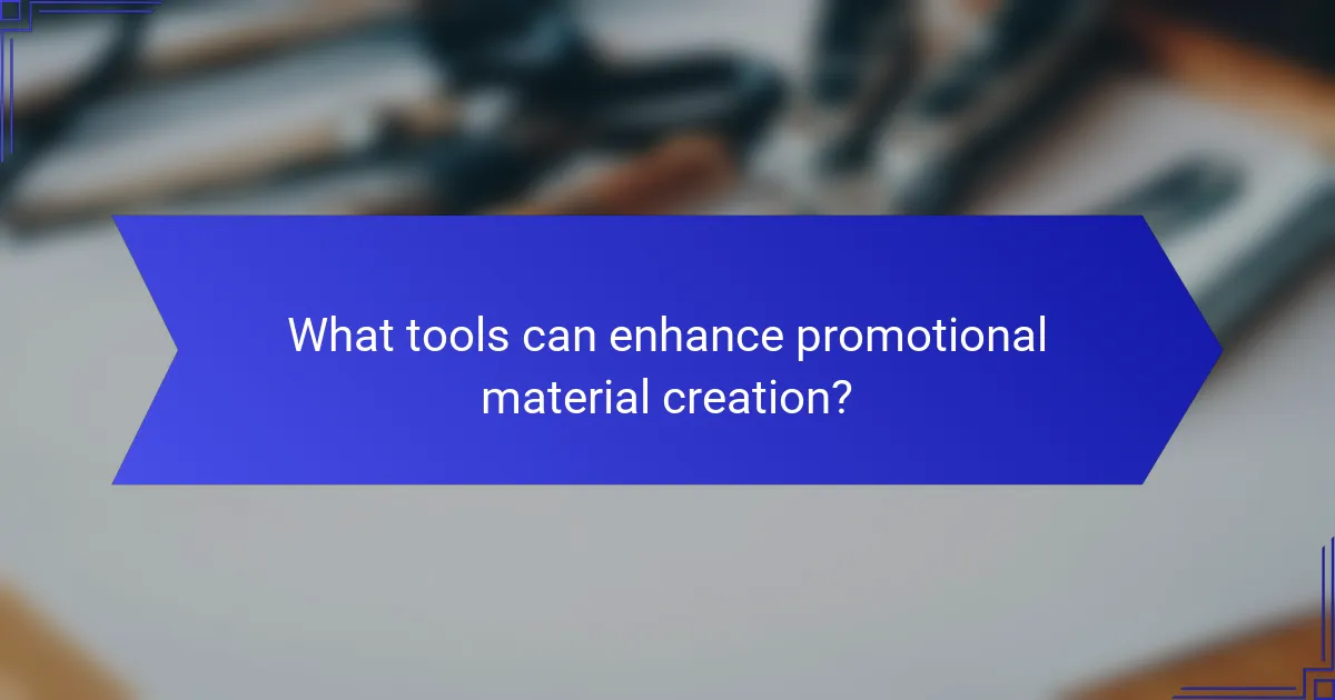 What tools can enhance promotional material creation?