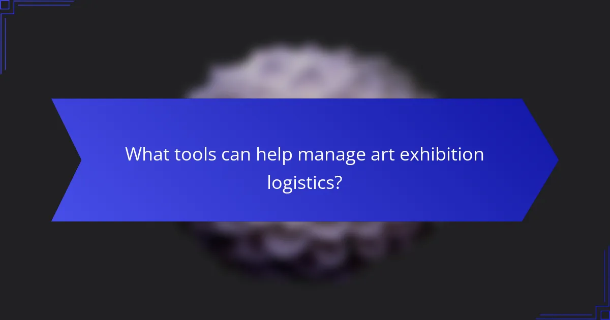 What tools can help manage art exhibition logistics?